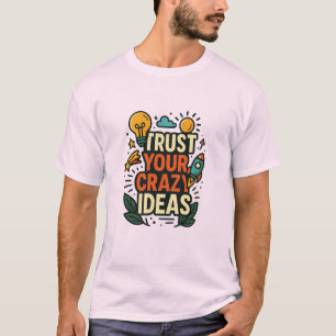 Camiseta Confía en tus ideas locas