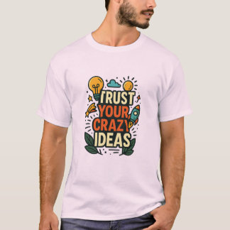 Camiseta Confía en tus ideas locas