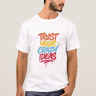 Camiseta Confía en tus ideas locas – Tipografía motivaciona