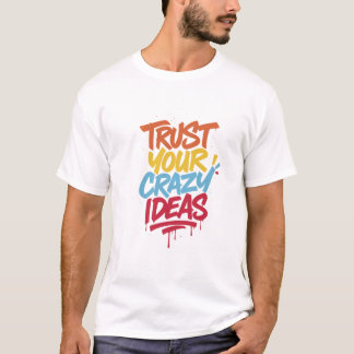 Camiseta Confía en tus ideas locas – Tipografía motivaciona