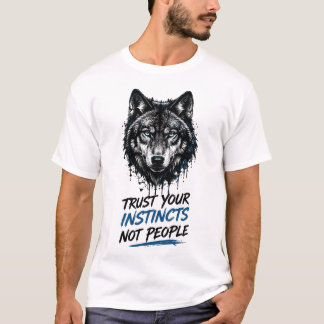 Camiseta Confía En Tus Instintos No En La Gente – Lobo Pode