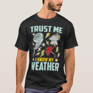 Camiseta Confiar en conocer mi meteorología meteorológica