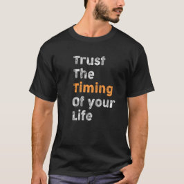 Camiseta Confiar en el momento de su vida