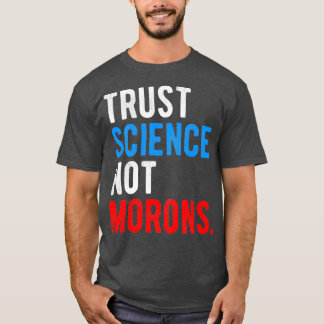 Camiseta Confiar en la ciencia no en los morones