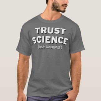 Camiseta Confiar en la ciencia no en los morones