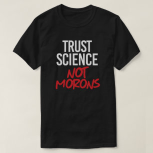 Camiseta Confiar en la ciencia no en los morones