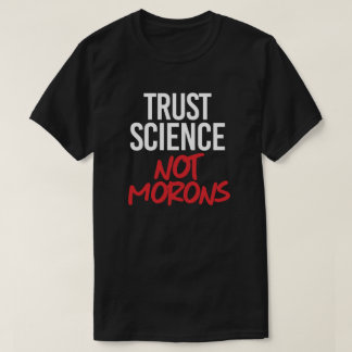 Camiseta Confiar en la ciencia no en los morones