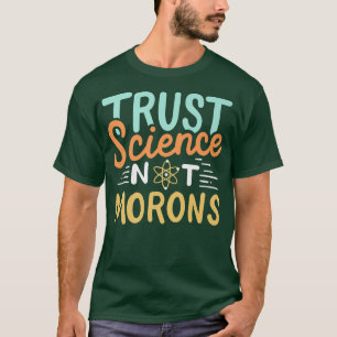 Camiseta Confiar en la ciencia, no en Morons Premium2485