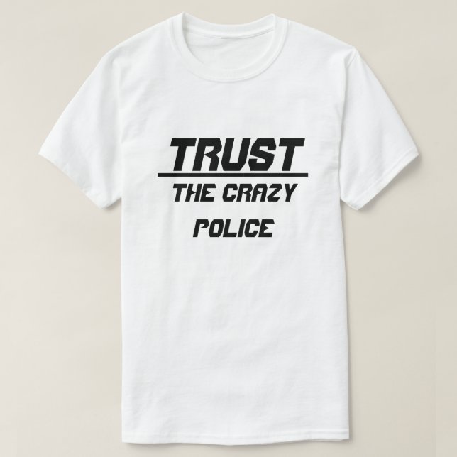 Camiseta Confiar en la policía loca (Diseño del anverso)
