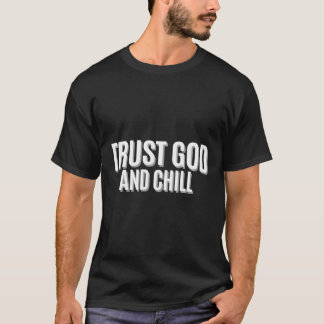 Camiseta Confiar en que Dios y Chill tengan fe en el cristi