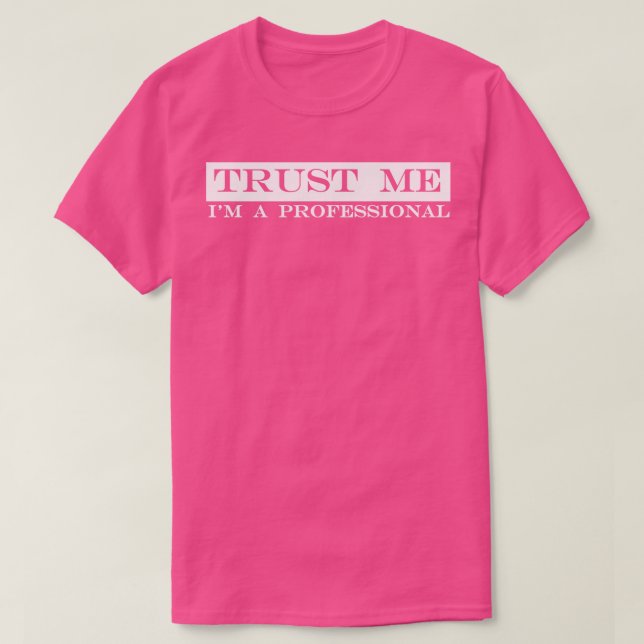 Camiseta confíe en mí como profesional (Diseño del anverso)