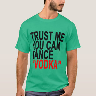 Camiseta Confíe en que usted puede bailar la vodka