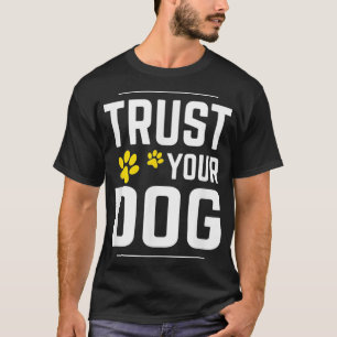 Camiseta confíe en su perro para entrenar a su perro 