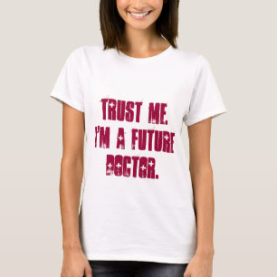 Camiseta Confíeme en.  Soy doctor futuro