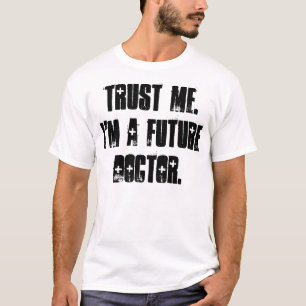 Camiseta Confíeme en.  Soy doctor futuro