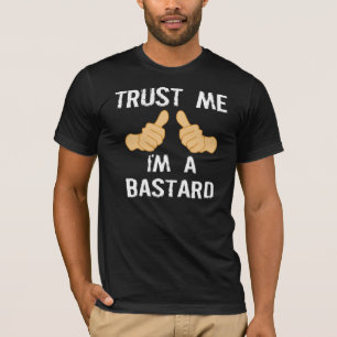 Camiseta CONFÍEME EN, yo son UN BASTARDO