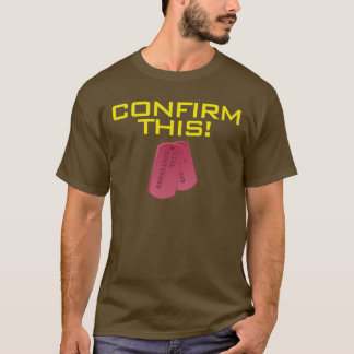 Camiseta ¡Confirme esto!