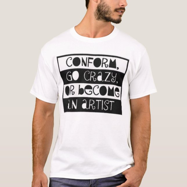 Camiseta Conforma, va loco, o se convierte un artista (Anverso)