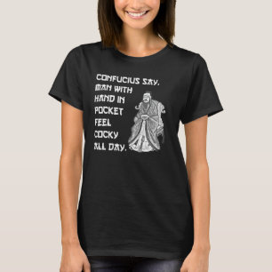 Camiseta Confucio Dice Hombre Con La Mano En El Bolsillo Si