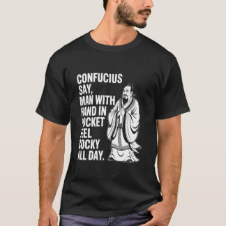 Camiseta Confucio dice hombre con mano en bolsillo se sient