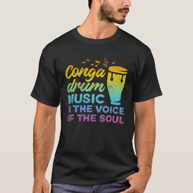 Camiseta Conga Drum Music Is The Voice Of The Soul  Conga D (Anverso)