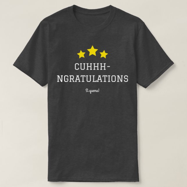 Camiseta Congratulations cuhhh If it burns or does not burn (Diseño del anverso)
