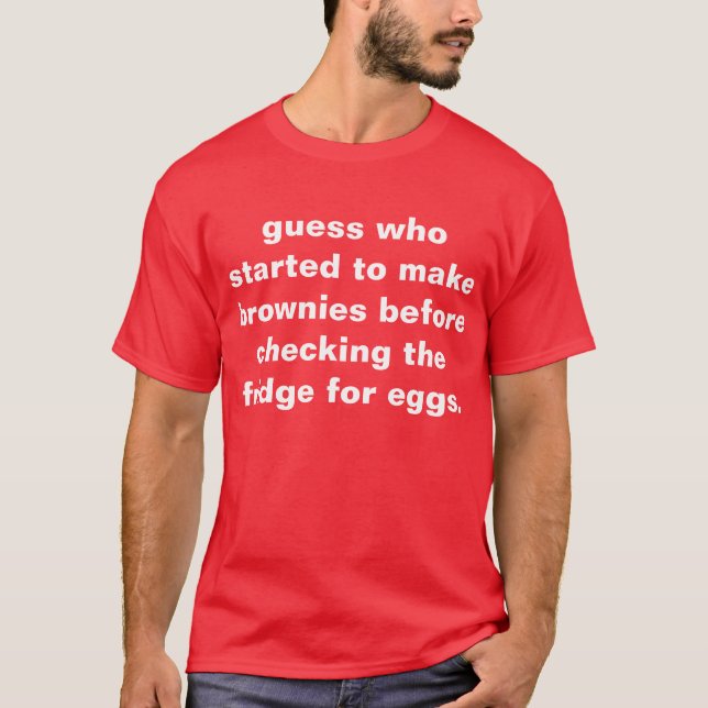 Camiseta conjeture quién comenzó a hacer los brownie antes (Anverso)