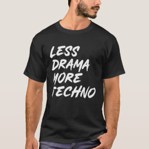 Camiseta Conjunto de techno menos drama más techno electrón