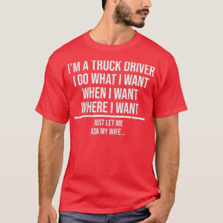 Camiseta Conmovedor camionero esposo pregunta a mi esposa c