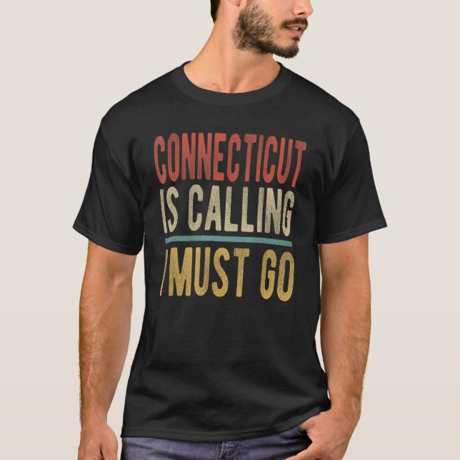Camiseta Connecticut is Calling I must go  Connecticut (Anverso)