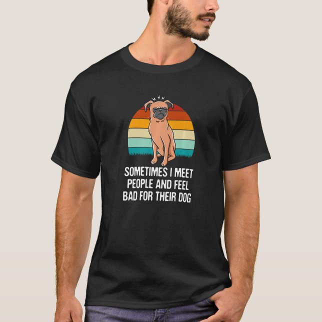 Camiseta Conoce a la gente y te sientes mal por su perro gr (Anverso)