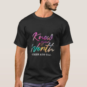 Camiseta Conoce tu valor y después agrega impuesto