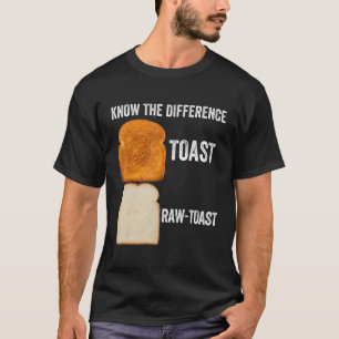 Camiseta Conocer la diferencia de la tostada cruda 6