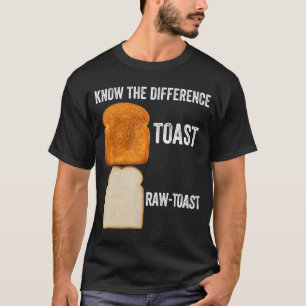 Camiseta Conocer la diferencia de la tostada cruda 6