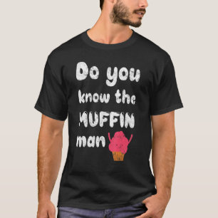 Camiseta ¿Conoces Al Hombre Divertido De Muffin?