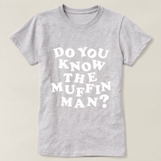 Camiseta ¿Conoces al Muffin Man? (Diseño del anverso)