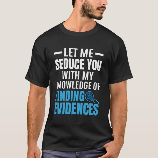 Camiseta Conocimiento De Científico Forense Gracioso De Enc (Anverso)