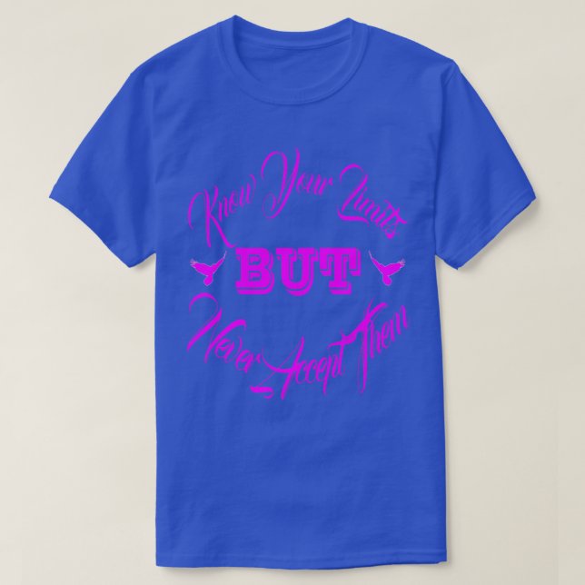 CAMISETA CONOZCA SUS LÍMITES PERO NUNCA LOS ACEPTA 1 (Diseño del anverso)