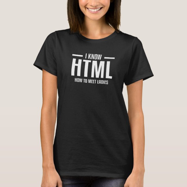 Camiseta Conozco A Html Cómo Conocer A Damas Web Developer  (Anverso)