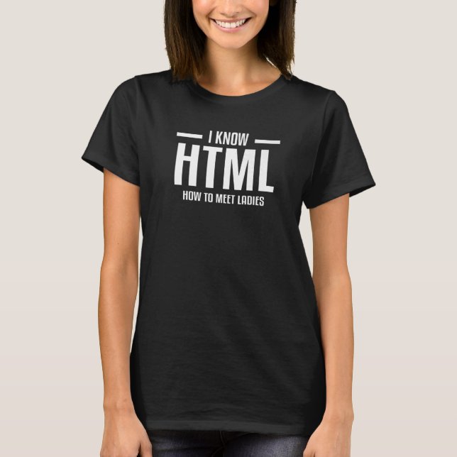 Camiseta Conozco A Html Cómo Conocer A Damas Web Developer  (Anverso)