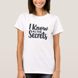Camiseta Conozco todos los secretos: reportero judicial