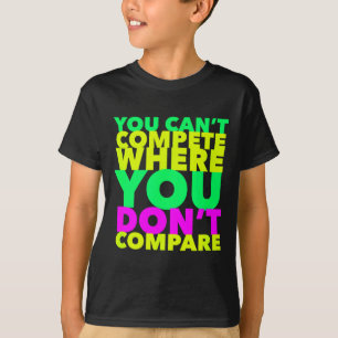 Camiseta Consciente del Estilo No Puedes Competir Donde No 