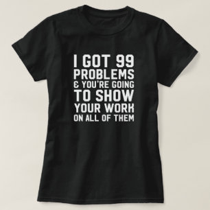 Camiseta Conseguí 99 problemas y usted va a mostrar al