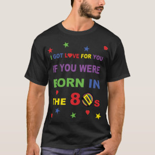 Camiseta Conseguí el amor para usted si usted nació en lo