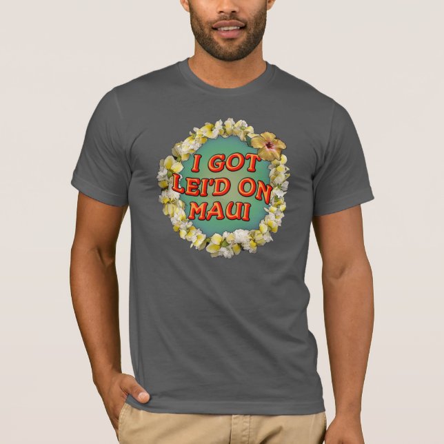Camiseta Conseguí el lei'd en Maui (Anverso)