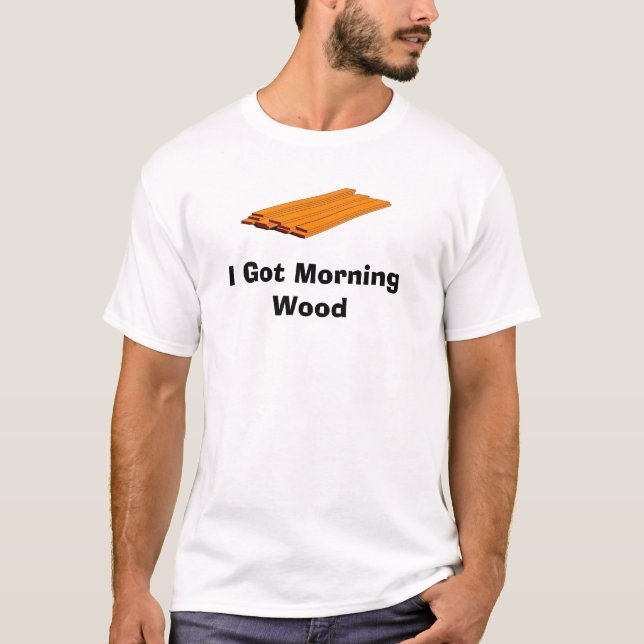 Camiseta Conseguí la madera de la mañana (Anverso)