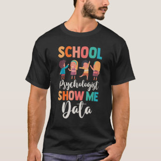Camiseta Consejero Escolar Psicólogo Escolar Muéstrame La D
