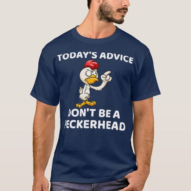 Camiseta Consejos De Hoy No Son Un Regalo De Peckerhead (Anverso)