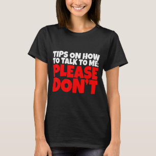Camiseta Consejos sobre cómo hablar conmigo, por favor no