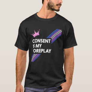 Camiseta Consent is my Foreplay Drag Shirt (Dark)